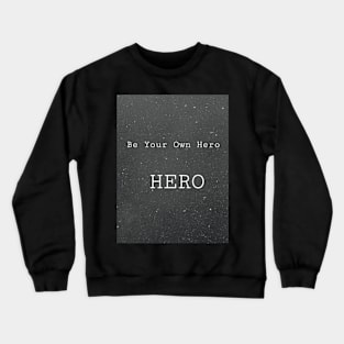 Motivation trendy  be your own hero Crewneck Sweatshirt